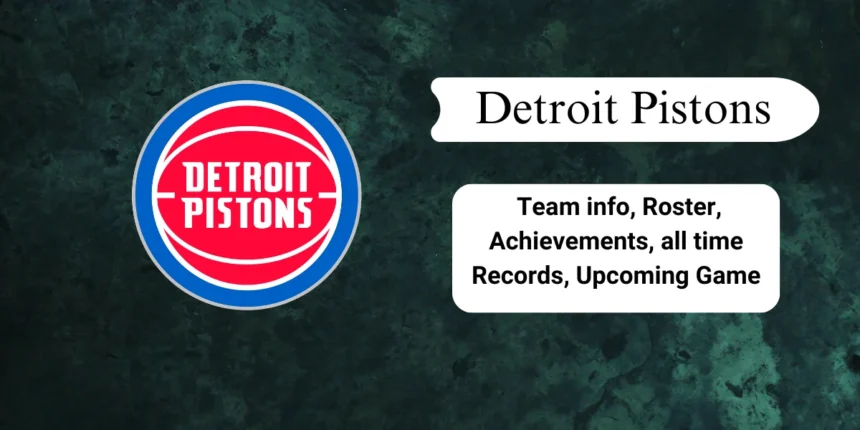 Detroit Pistons Team info, Roster, Achievements, all time Records, Upcoming Game