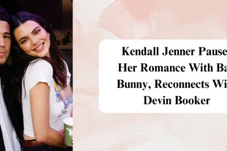 Kendall Jenner Pauses Her Romance With Bad Bunny, Reconnects With Devin Booker