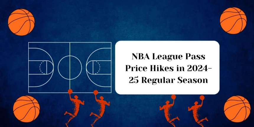 NBA League Pass Price Hikes in 2024-25 Regular Season