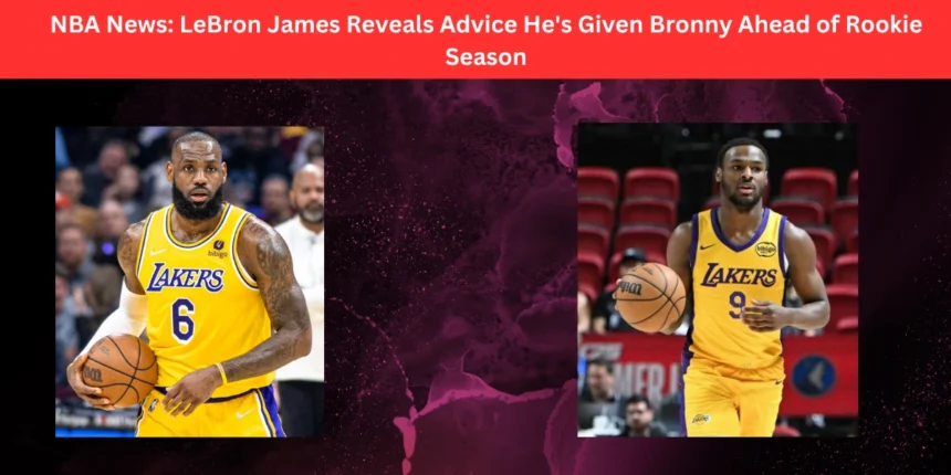 NBA News: LeBron James Reveals Advice He's Given Bronny Ahead of Rookie Season