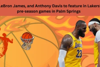 NBA: LeBron James, and Anthony Davis to feature in Lakers’ first pre-season games in Palm Springs