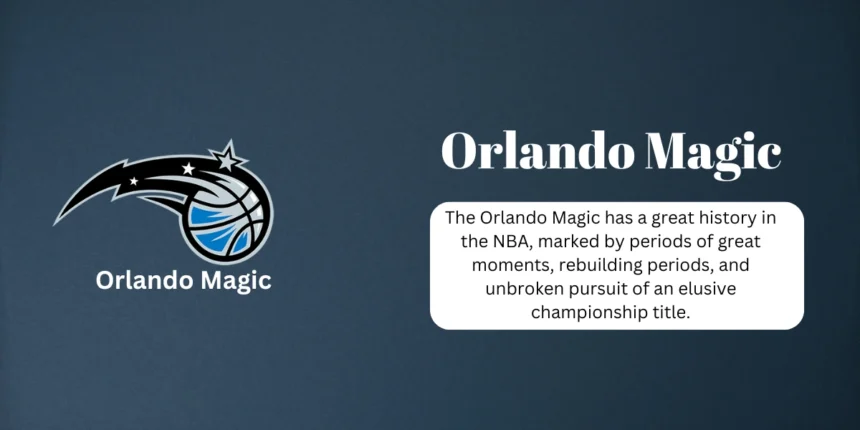 Orlando Magic Team info, Roster, Achievements, all time Records, Upcoming Game