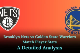 Brooklyn Nets vs Golden State Warriors Match Player Stats: A Detailed Analysis