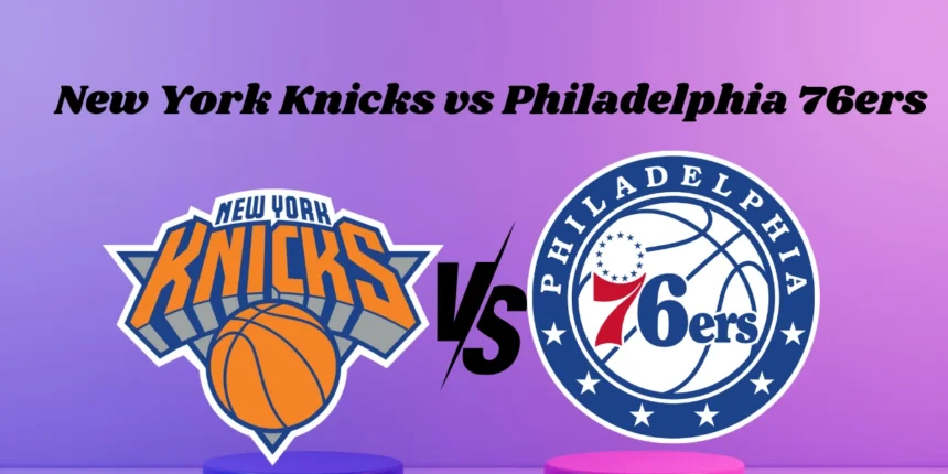 New York Knicks vs Philadelphia 76ers Match Player Stats Recap - May 3, 2024