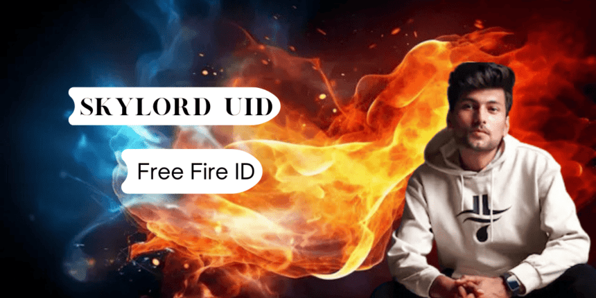 Skylord UID, Biography, Free Fire ID, Stats, K/D Ratio, Income by You Tube And More Information