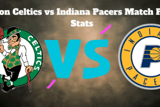 Boston Celtics vs Indiana Pacers Match Player Stats Haliburton Scores 31 points and Shines as Pacers Avenge Blowout Loss to Celtics