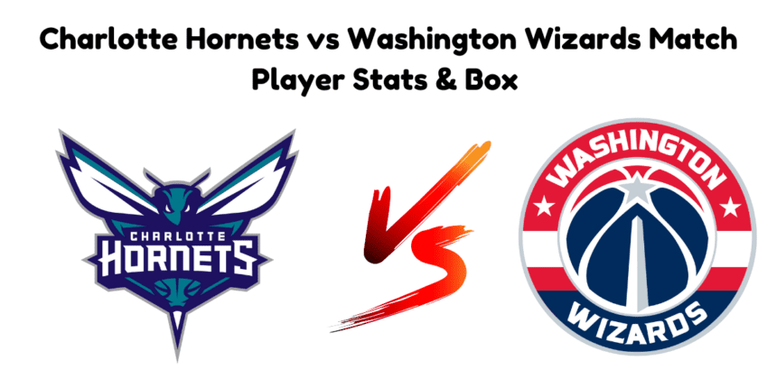 Charlotte Hornets vs Washington Wizards Match Player Stats & Box Score 26 December 2024