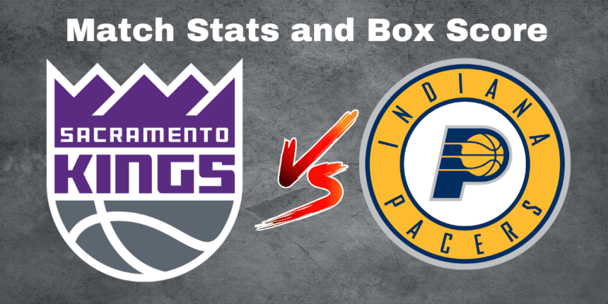 NBA Score: Sacramento Kings vs Pacers Match Player Stats & Box Score 22 December 2024